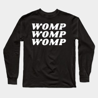 Womp Womp Womp Long Sleeve T-Shirt